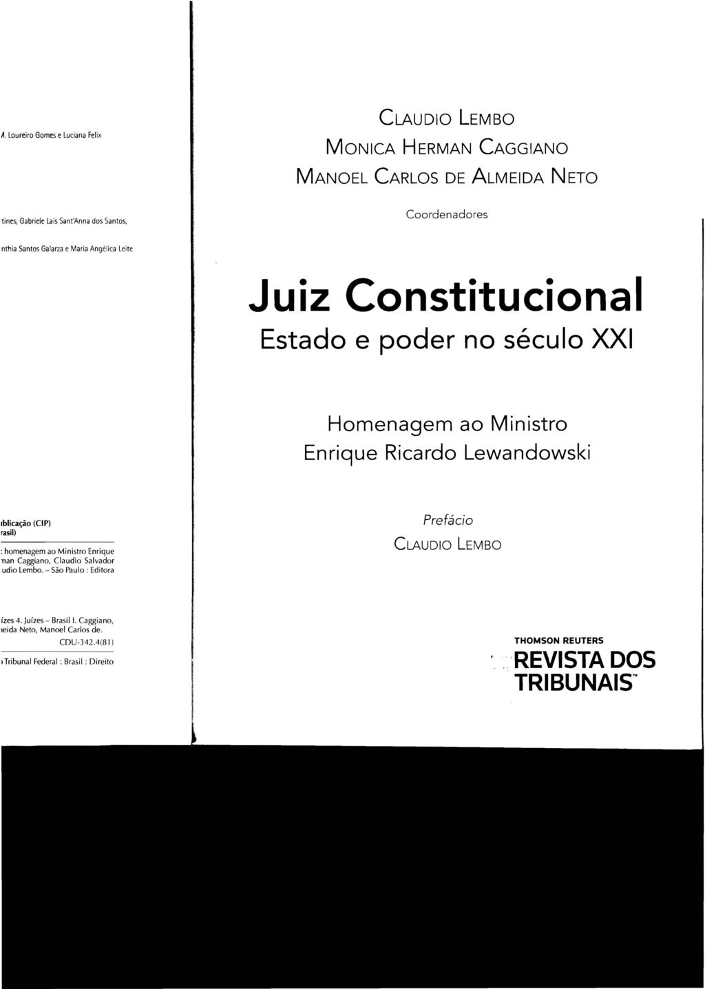 CLAUDIO LEMBO MONICA HERMAN CAGGIANO MANOEL CARLOS DE ALMEIDA NETO Coordenadores Juiz Constitucional Estado e poder no