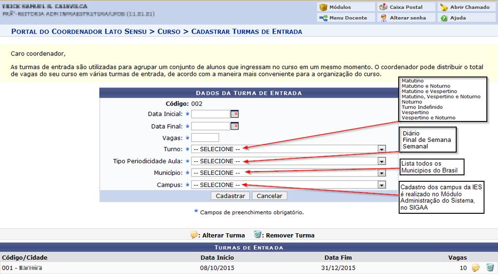 Criação de Turma de Entrada Antes de cadastrar um discente novo, se faz necessário a criação de uma turma de entrada para realizar a