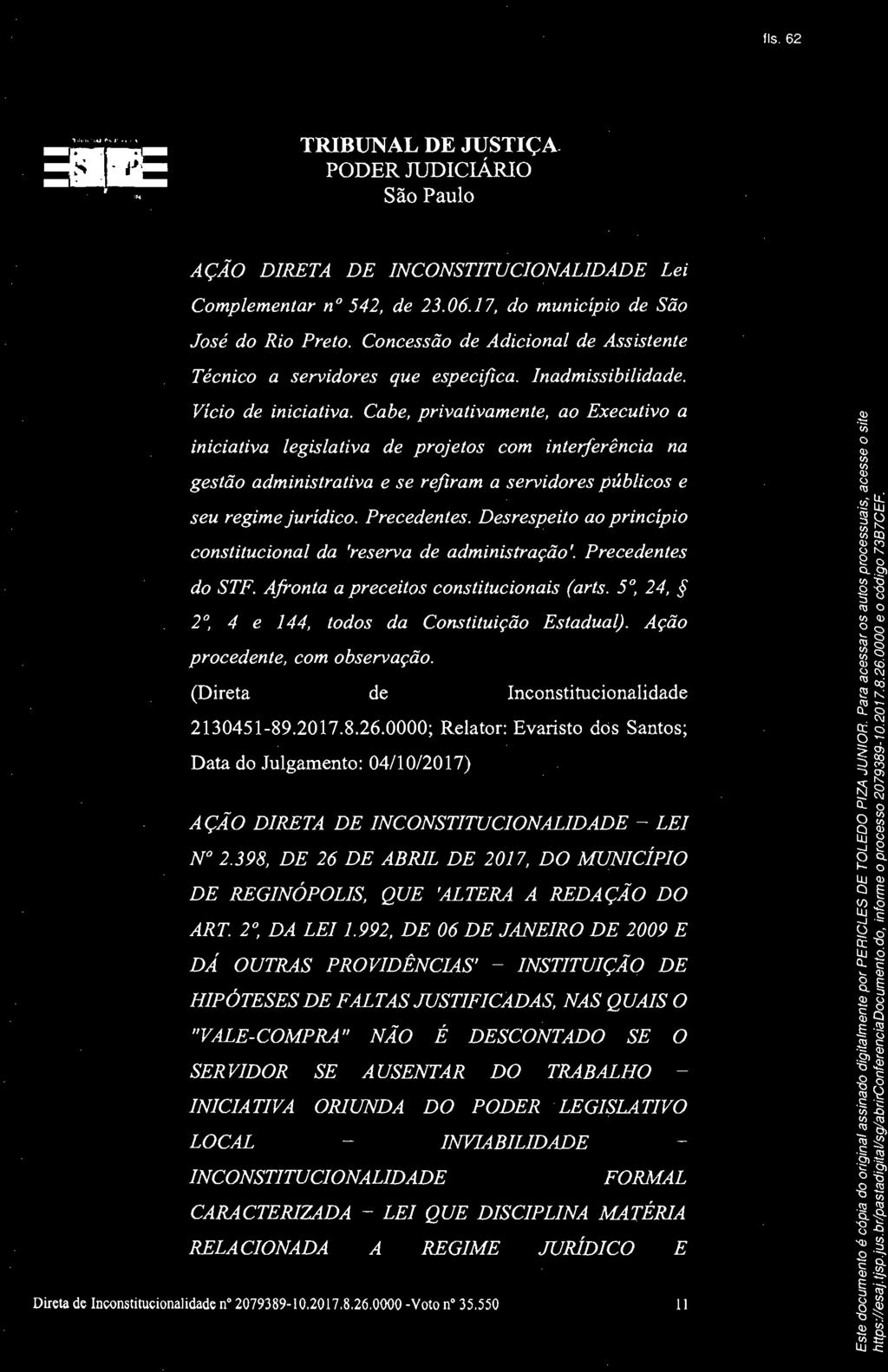 Cabe, privativamente, ao Executivo a iniciativa legislativa de projetos com interferência na gestão administrativa e se refiram a servidores públicos e seu regime jurídico. Precedentes.