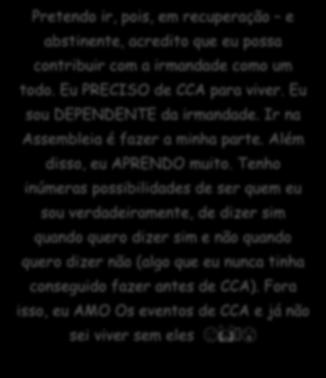 abstinência, se eu não compartilhar, levar adiante, eu posso perder à qualquer momento. Isso me mantém aqui, e Assembleia faz muito parte desse processo todo.