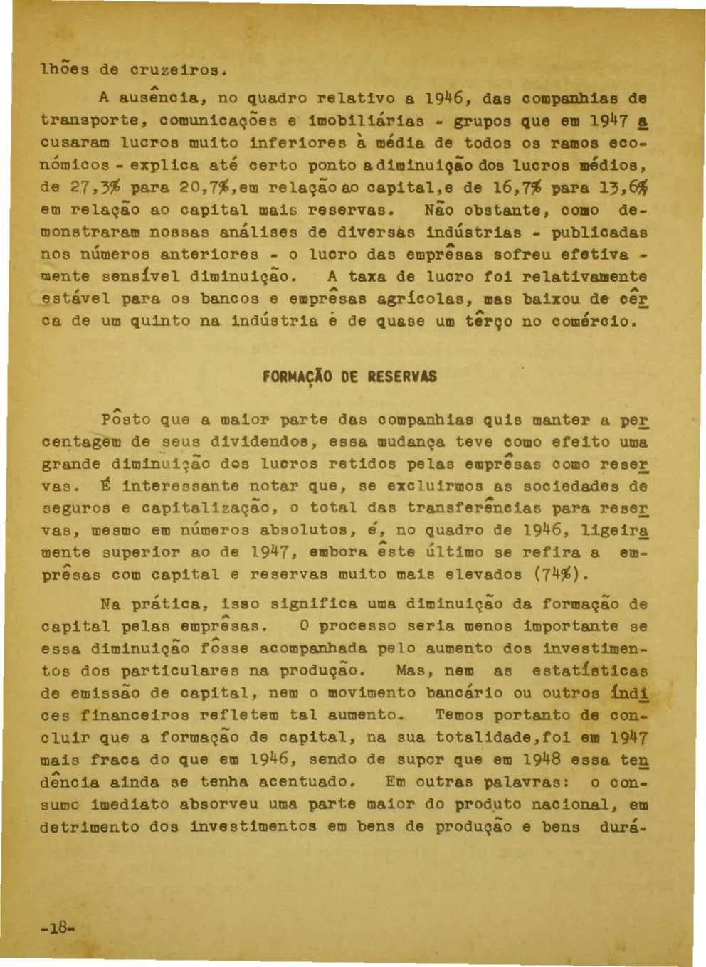 lhões de oruzeiros. A ausênoia, no quadro relativo a 1946, das companh1as de transporte, oomunioações e 1mobiliárias _ grupos que 8m 1947!. ousaram luoros muito inferiores à.