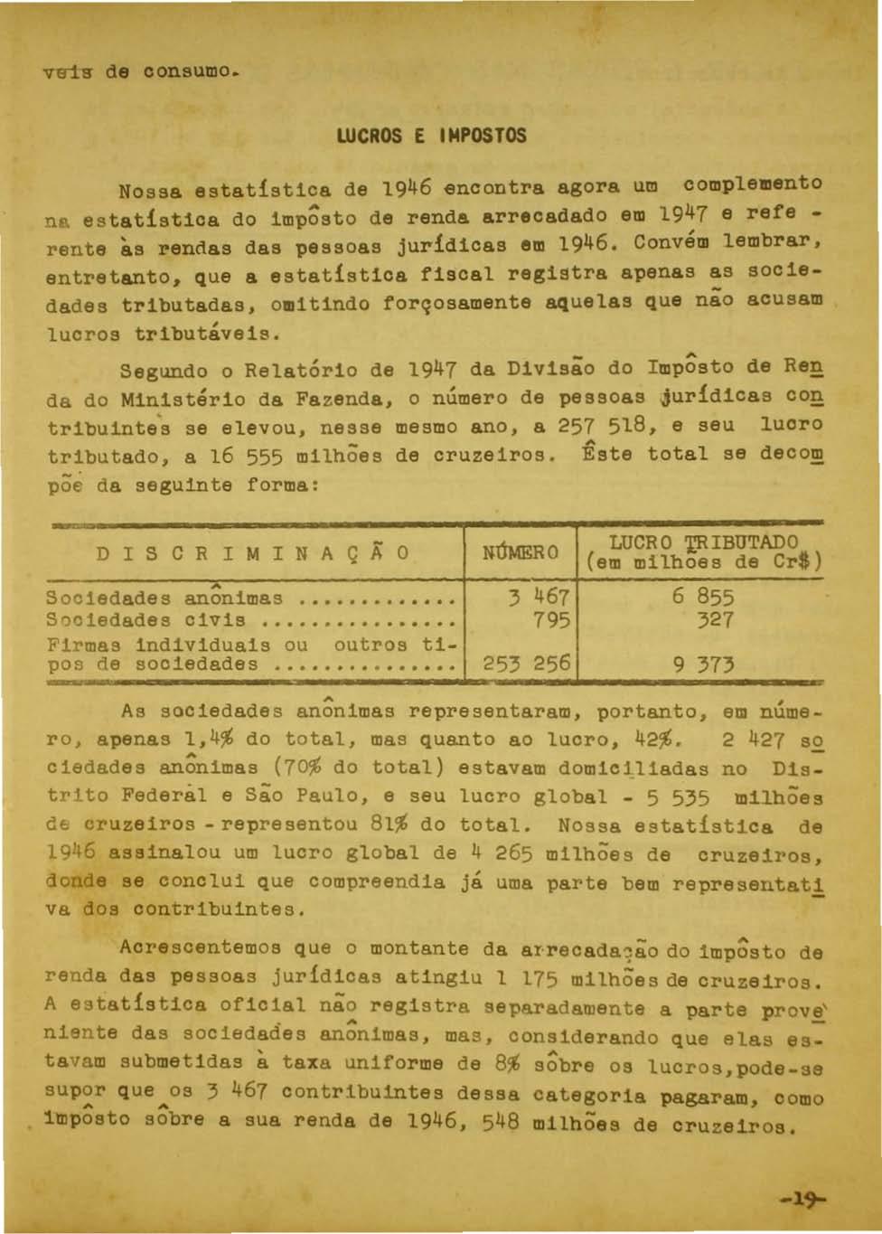 V1rt-a de consumo. weros E IMPOSTOS Nossa. estatistlca de 1946 encontra agora um complemento na estatística do lmpôsto de rende.