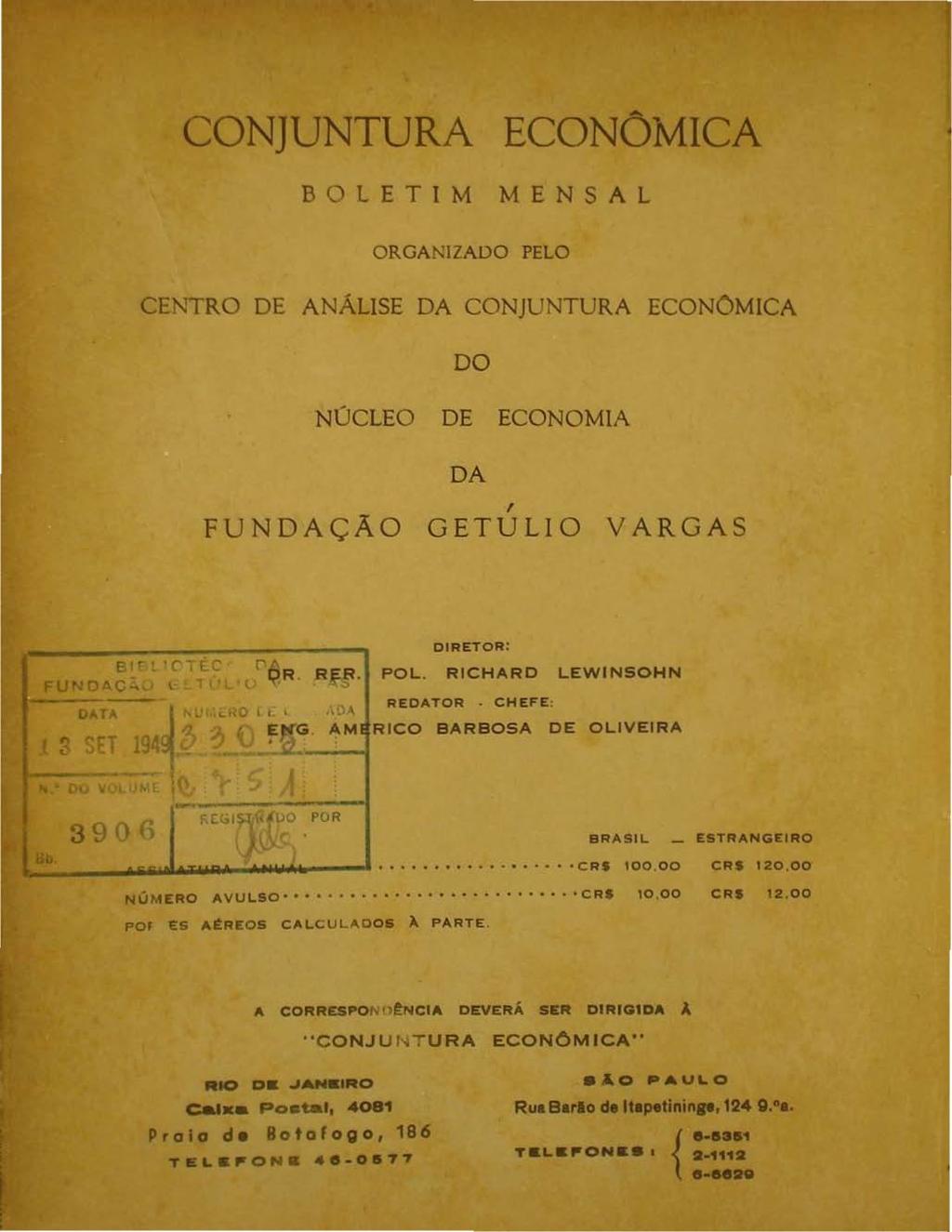 CONJUNTURA ECONOMICA BOLETIM MENSAL ORGANIZADO PELO CENTRO DE ANÁLISE DA CONJUNTURA ECONOMICA DO NÚCLEO DE ECONOMIA DA, FUNDAÇAO GETULIO VARGAS RICO BARBOSA DE OLIVEIRA AVUl.SO' - -,.