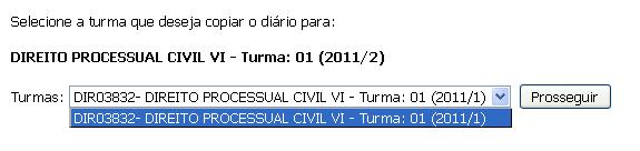 Figura 5 - Escolhendo turma antiga da qual deseja copiar o diário Passo 7 - Escolhida a turma a ser copiada e clicando em prosseguir é exibida uma tela informando o número de aulas e provas/trabalhos