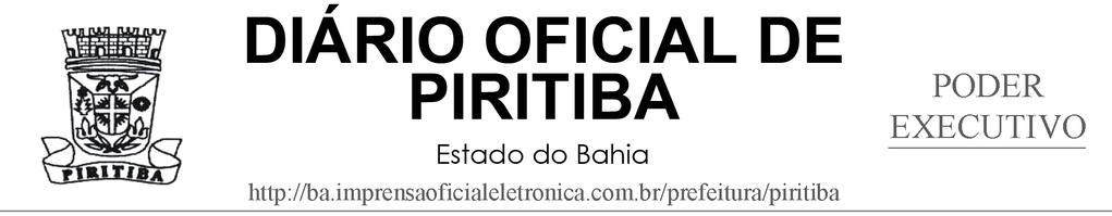 LEI Nº 969/2016 DÁ NOME A RUA A Câmara Municipal de Vereadores de Piritiba, Estado da Bahia, no uso de uma das suas atribuições, Faz saber que ela aprova e o Prefeito Municipal sanciona a seguinte