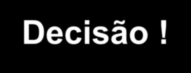 Decisão! Toda a decisão afeta algo ou alguém!