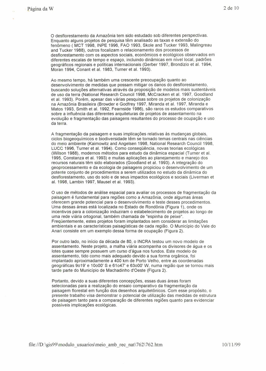 2 de 10 o desflorestamento da Amazônia tem sido estudado sob diferentes perspectivas.