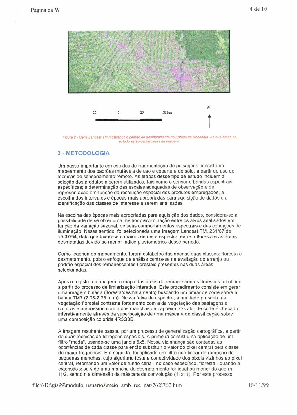 4 de 10 N 25 o 25 50 km r Figura 2 - Cena Landsat TM mostrando o padrão de desmatamento no Estado de Rondônia. As sub-érees de estudo estão demarcadas na imagem.