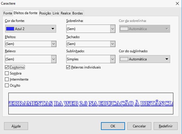 4 Contorno O efeito contorno retira a cor de preenchimento do texto. Vejamos um exemplo: 1. Selecione o título FERRAMENTAS DA WEB 2.0 NA EDUCAÇÃO À DISTÂNCIA ; 2.