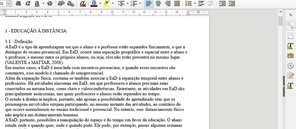 d) Formatando através da Barra lateral: Primeiro vamos verificar se a Barra lateral já está disponível. 1. Verifique a lateral direita da sua tela. Barra lateral 2.