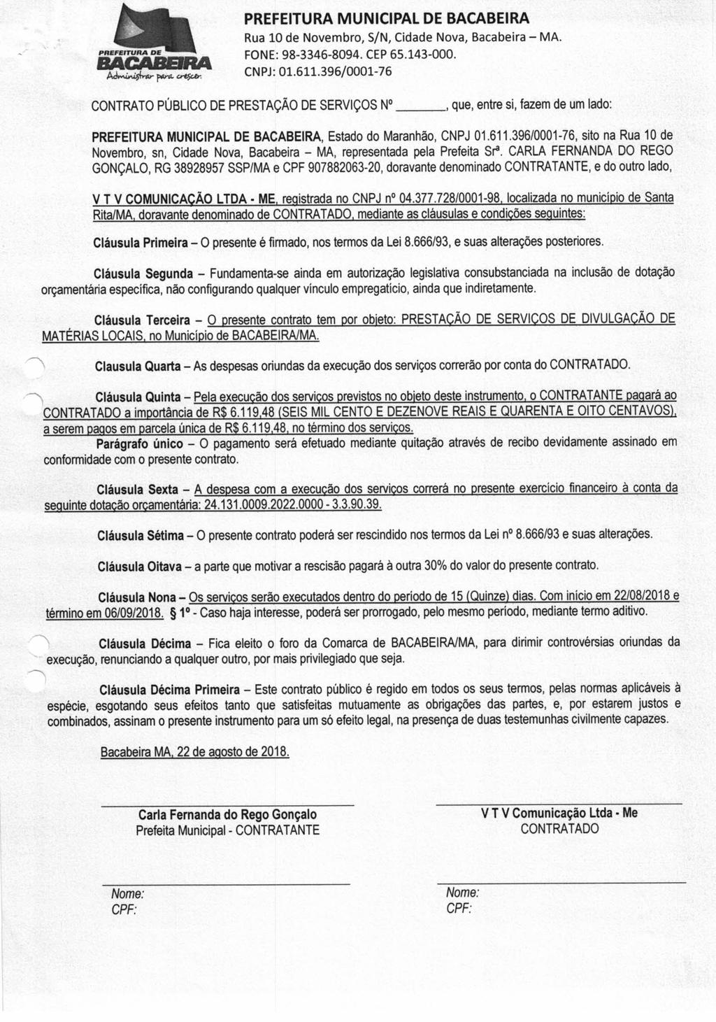 Rua 10 de Novembro, S/N, Cidade Nova, Bacabeira- MA. CONTRATO PÚBLICO DE PRESTAÇÃO DE SERVIÇOS N que, entre si, fazem de um lado:, Estado do Maranhão, CNPJ 01.611.