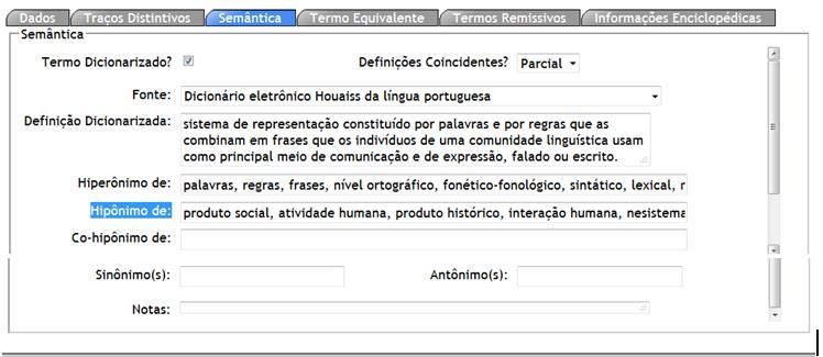 (iii) Semântica: indicamos se o termo é dicionarizado e se a definição dicionarizada é correspondente total ou parcialmente à definição em construção - o que geralmente será parcial por questões de