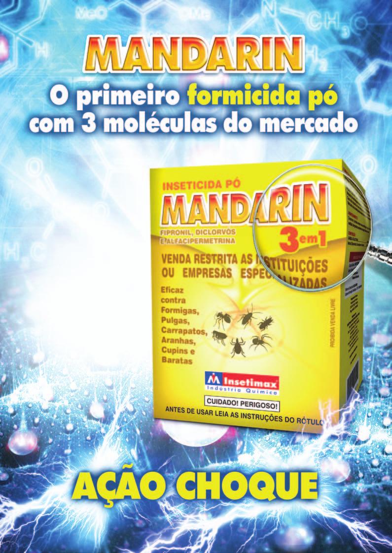 Ingrediente Ativo: Fipronil 0,02%, Diclorvós 1% e Alfacipermetrina 0,5% Grupo Químico: Piretróide e Organofosforado Formulação: Pó Seco MANDARIN é um produto em pó seco, indicado para o controle de