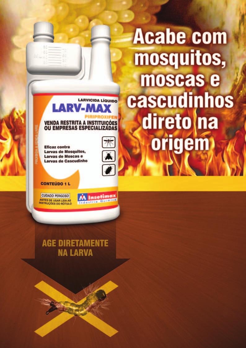 Ingrediente Ativo: Piriproxifen 20% Grupo Químico: Éter Piridiloxipropilico Formulação: Suspensão Concentrada LARV-MAX é um produto, elaborado com PIRIPROXIFEN, eficaz contra larvas de mosquitos