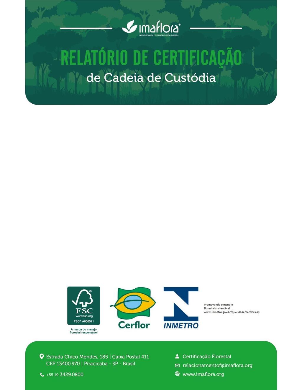 Resumo Público CERFLOR Auditoria de Monitoramento 2019 FIBRIA INTERNATIONAL TRADE GMBH Relatório Finalizado: 03/06/2019 Data das auditorias: 26 a 28/11/2018 Pessoa de Contato: Cláudia Simon