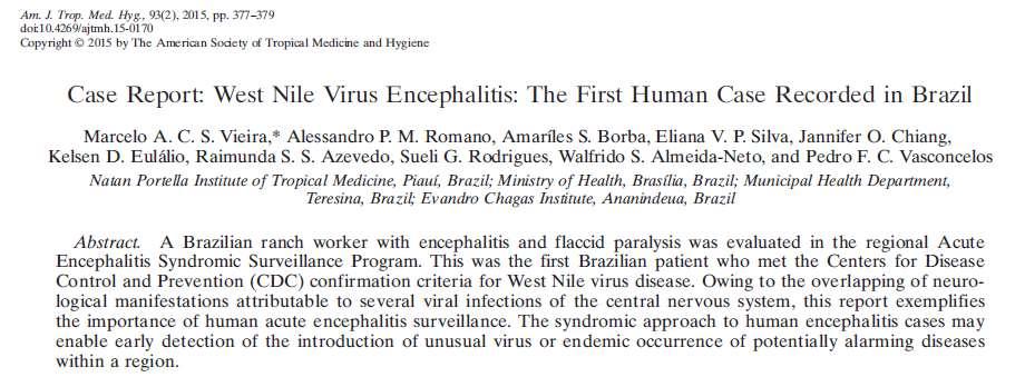 Em 2014, um trabalhador de área rural do Estado do Piauí apresentou sinais clínicos de encefalite aguda.