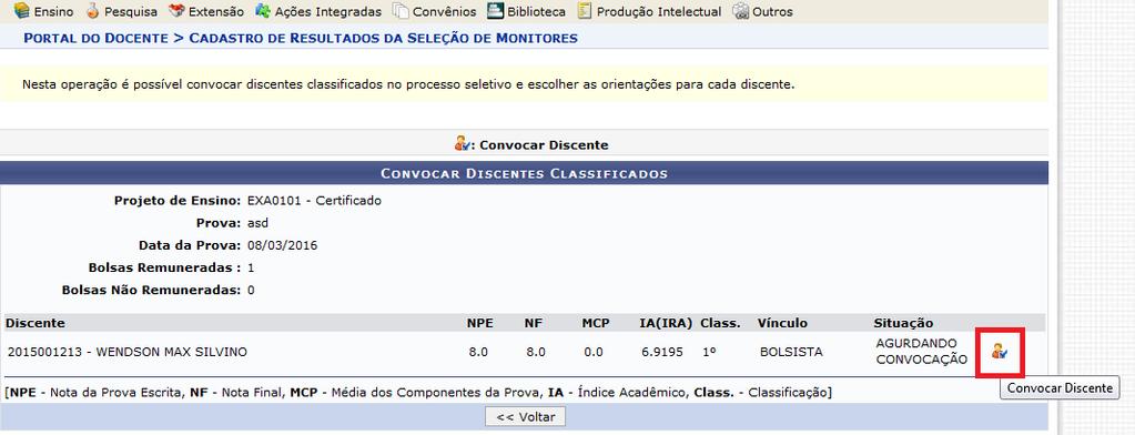 Convocar Discente Classificado Após selecionar o Discente classificado, abrirá uma tela, conforme figuras 23 e 24 para inserir as seguintes informações: 1.