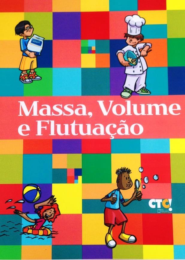 Compreender os conceitos de massa, volume e peso Conhecer o funcionamento de uma balança e comparações