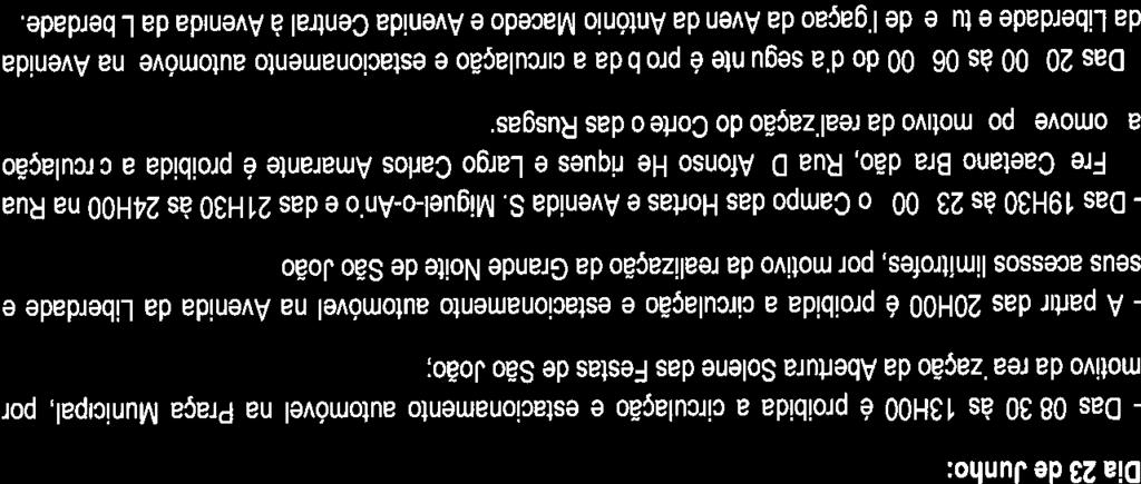 DE TRANSITO E MOBILIDADEANSITO E MOBILIDADE 15H00 às 17H30 é proibida a circulação automóvel na Avenida Viriato Nunes, Largo 5.