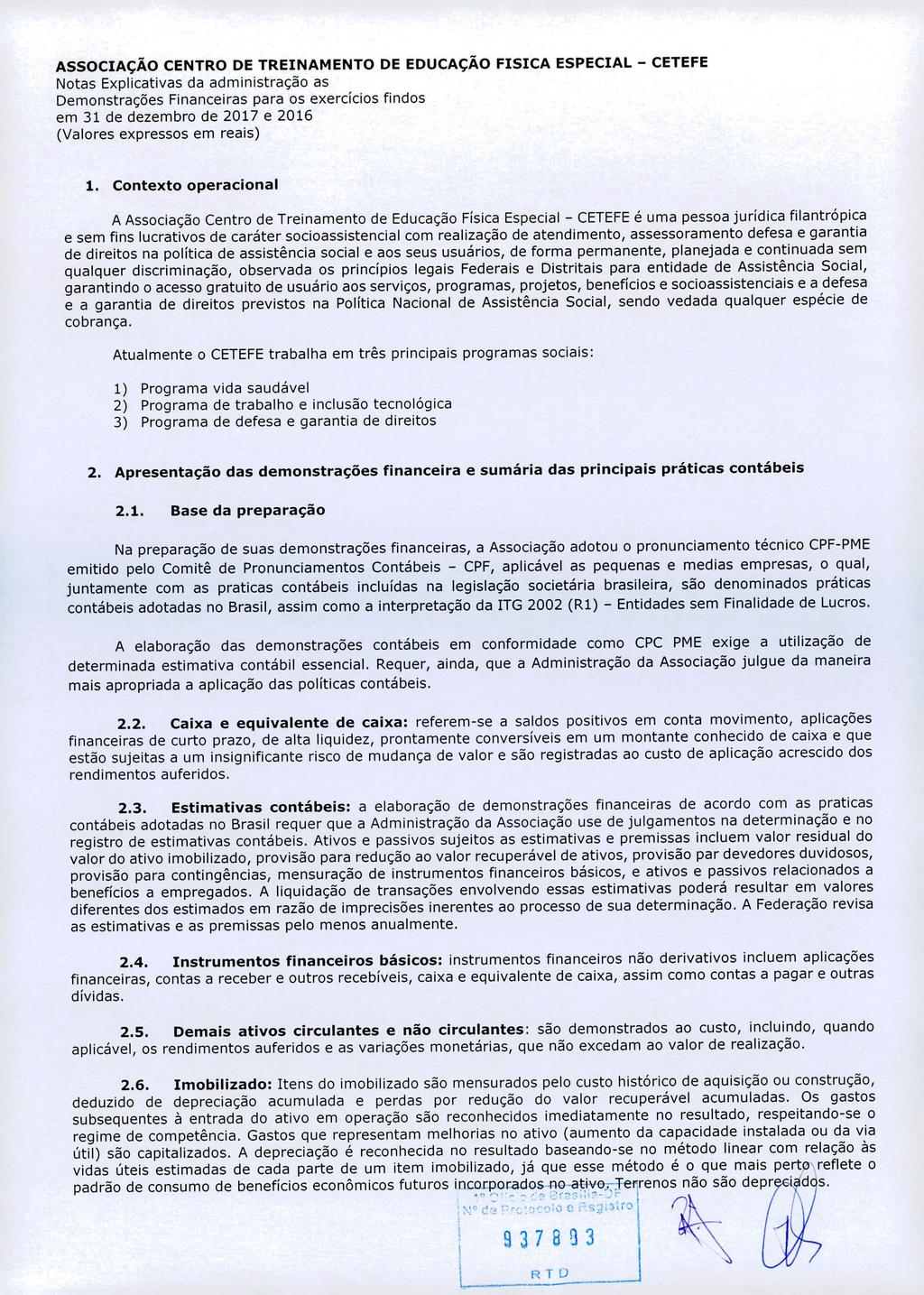 Notas Explicativas da administração as Demonstrações Financeiras para os exercícios findos em 31 de dezembro de 2017 e 2016 (Valores expressos em reais) 1.