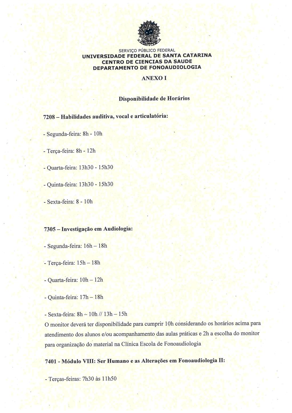 8 SERVIÇO PÚBLICO FEDERAL ANEXOI Disponibilidade de llorários 7208 Habilidades auditiva, vocal e articulatória Segunda-feira: 8h - IOh Terça-feira: 8h - 12h Ouarta-feira: 13h30-1 5h30 Quinta-feira: