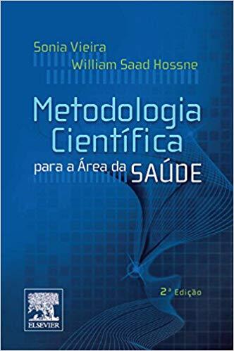 Metodologia Científica para a Área da Saúde Autores: Sônia Vieira, William Saad Editora: Elsevier Edição: