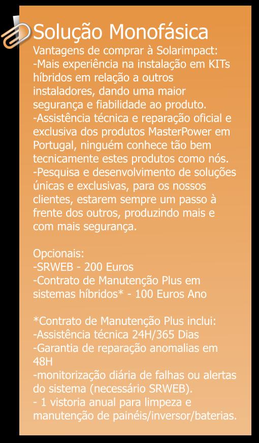 inclinado ou Plano Cabos/fichas/Proteções AC/Proteções DC e todos acessórios necessários O preço não é o mais importante, qualidade e assistência também, por isso desenvolvemos e criamos soluções