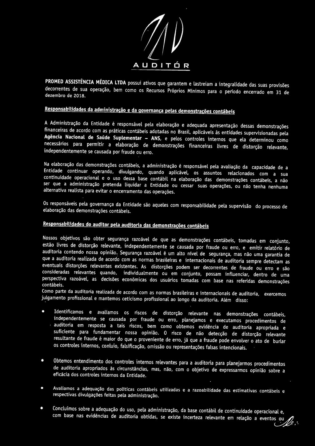 ResponsabHidades da administração e da governança pelas demonstrações contábeis A Administração da Entidade é responsável pela elaboração e adequada apresentação dessas demonstrações financeiras de