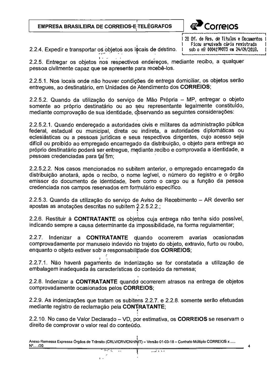 EMPRESA BRASILEIRA DE CORREIOS-E-TELÉGRAFOS «3Correios 120- Of. de Rn. de Titulas e Dac'aentos 1-1 Ficou arquivada c6pia re9istrada 1 2.2.4. Expedir e transportar os objetos aos lecais de dstino.