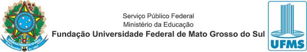 EDITAL Nº 06-PROECE, DE 01 DE MARÇO DE 2018 A Fundação Universidade Federal de Mato Grosso do Sul UFMS, por meio do Pró-Reitor de Extensão, Cultura e Esporte PROECE, no uso de suas atribuições