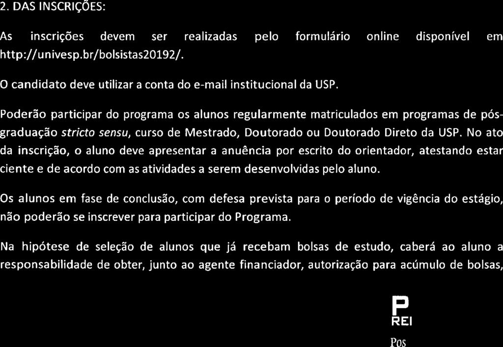 Pós-Graduação, cursos de Mestrado, Doutorado e Doutorado Direto, da Universidade de São Paulo. 2.