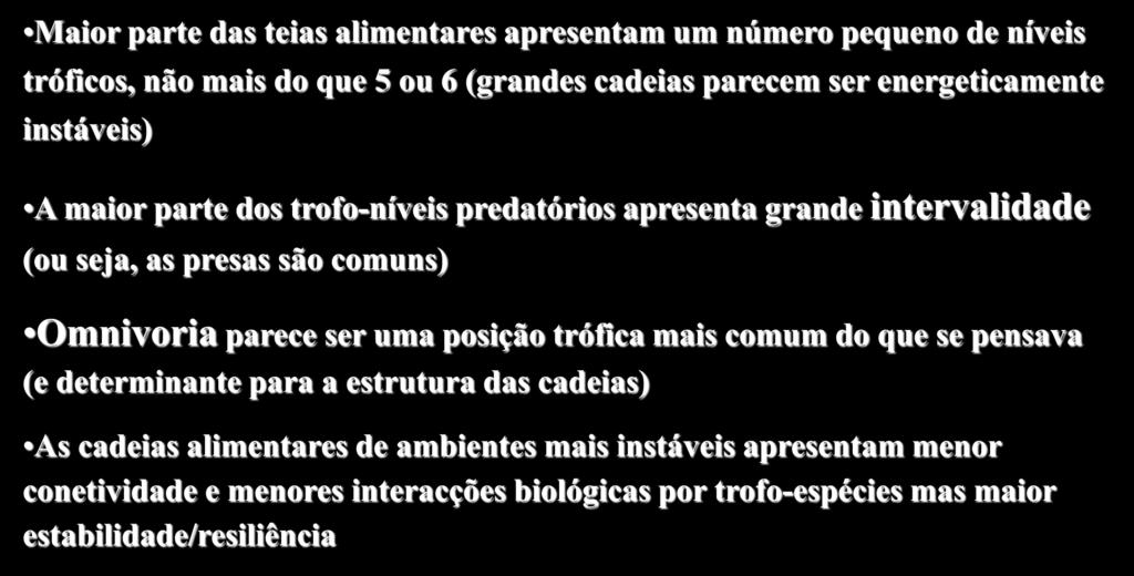 seja, as presas são comuns) Omnivoria parece ser uma posição trófica mais comum do que se pensava (e determinante para a estrutura das cadeias) As