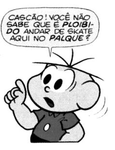 II) Cascão encontra-se em repouso em relação ao skate, mas em movimento em relação ao amigo Cebolinha. III) Em relação a um referencial fixo fora da Terra, Cascão jamais pode estar em repouso.