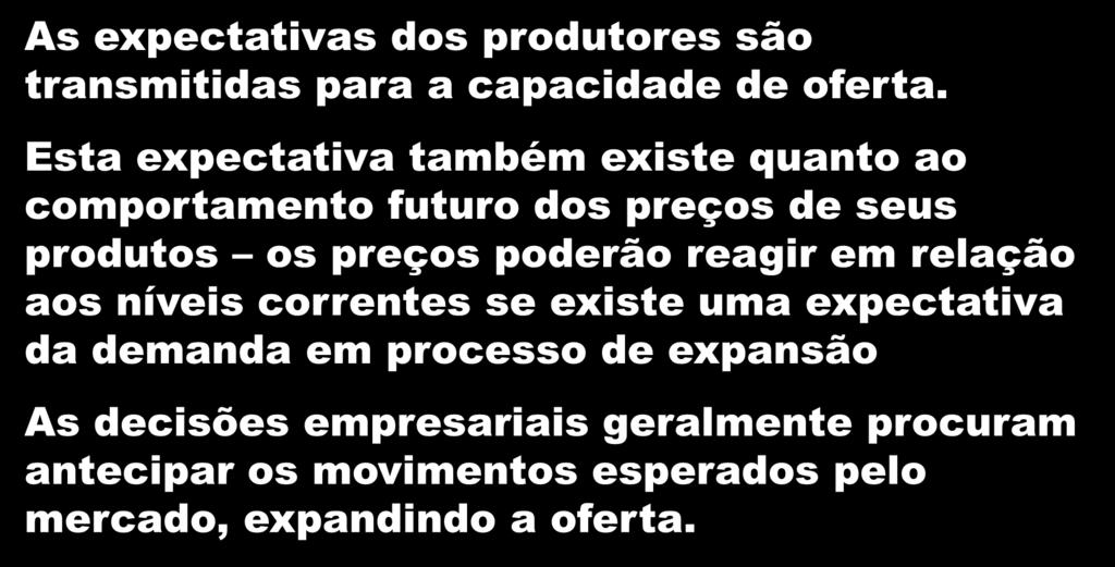 13 Fatores Determinantes - Expectativas As expectativas dos produtores são transmitidas para a capacidade de oferta.