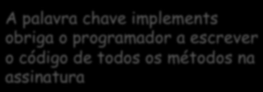 Interfaces - Exemplo O programador que for implementar o morcego terá que