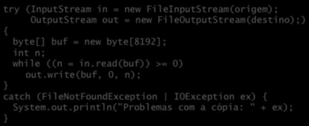 .. Julho 2013 Desenvolvimento OO com Java 24 Usando múlkplos recursos InputStream in = null; OutputStream out = null; in = new FileInputStream(origem); out = new FileOutputStream(destino); byte[] buf