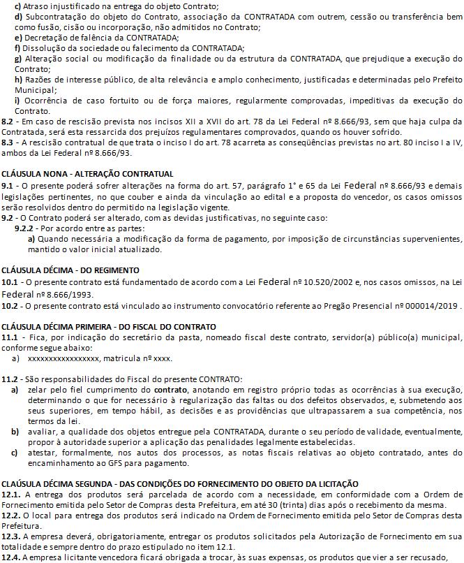 b) Lentidão do cumprimento do Contrato, levando o Município a comprovar a impossibilidade do fornecimento do produto; c) Atraso injustificado na entrega do objeto Contrato; d) Subcontratação do