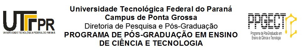 EDITAL 11/2016 DIRPPG SELEÇÃO DE BOLSISTA PARA PÓS-DOUTORADO O Programa de Pós-Graduação em Ensino de Ciência e Tecnologia da UTFPR Câmpus Ponta Grossa torna público o processo seletivo para