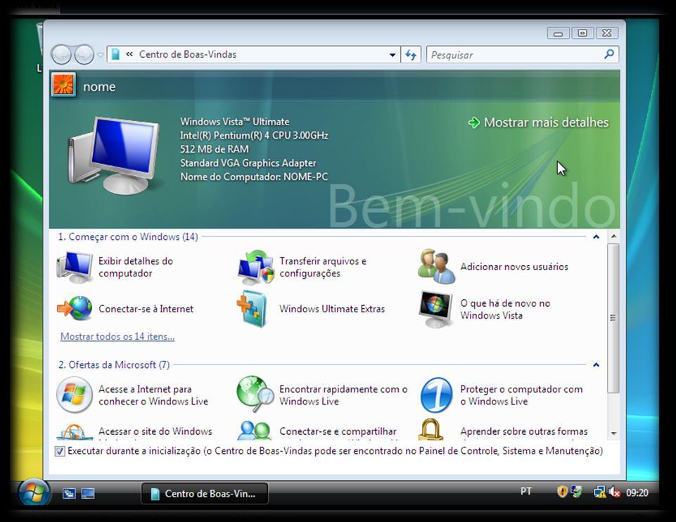 E pronto! O Windows Vista está instalado no computador. Agora é só usufruir das vantagens deste incrível Sistema Operacional.