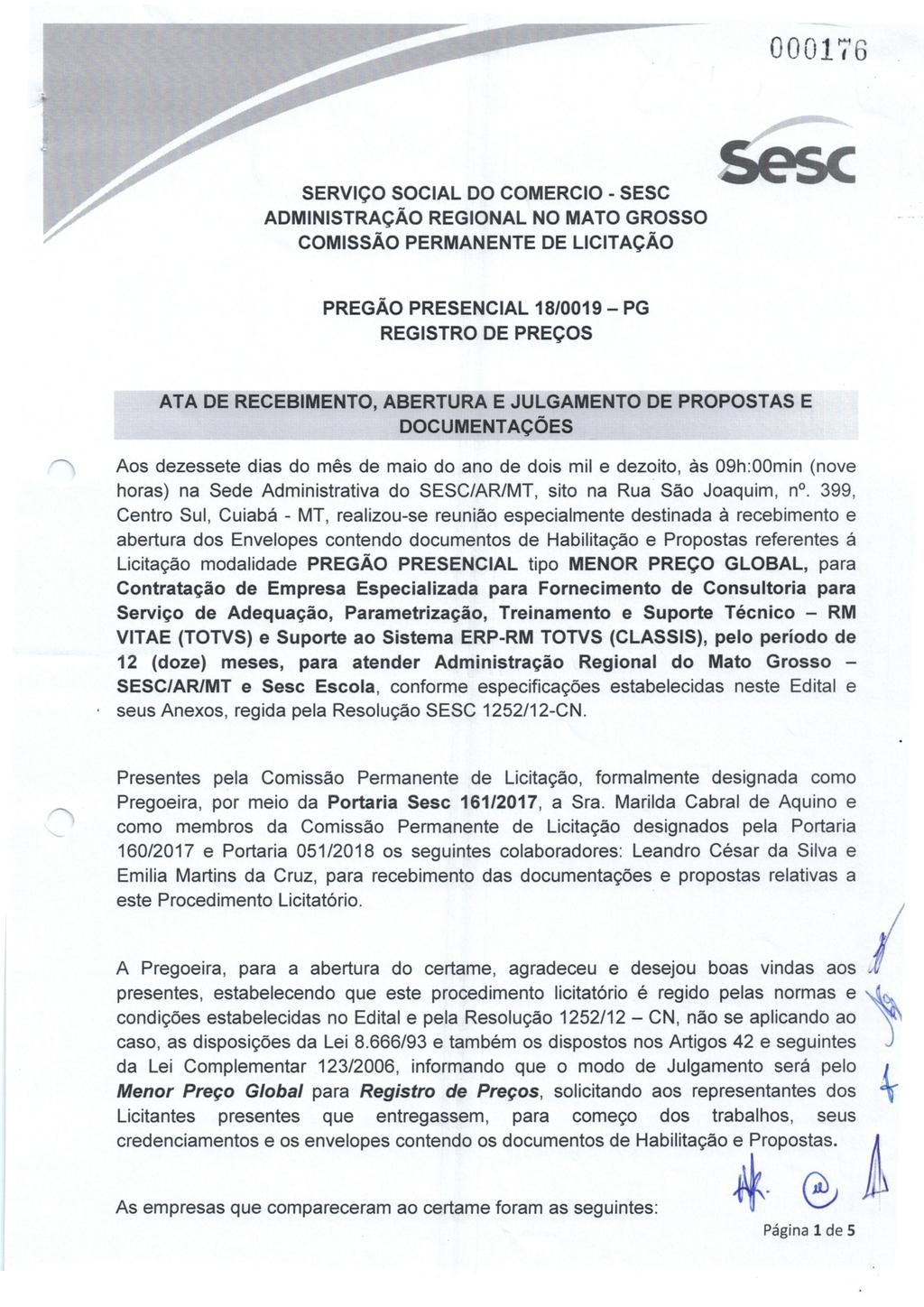 0001?G SERVIÇO SOCIAL DO COMERCIO - SESC ADMINISTRAÇÃO REGIONAL NO MATO GROSSO COMISSÃO PERMANENTE DE LICITAÇÃO PREGÃO PRESENCIAL 1810019 - PG REGISTRO DE PREÇOS ATA DE RECEBIMENTO, ABERTURA E