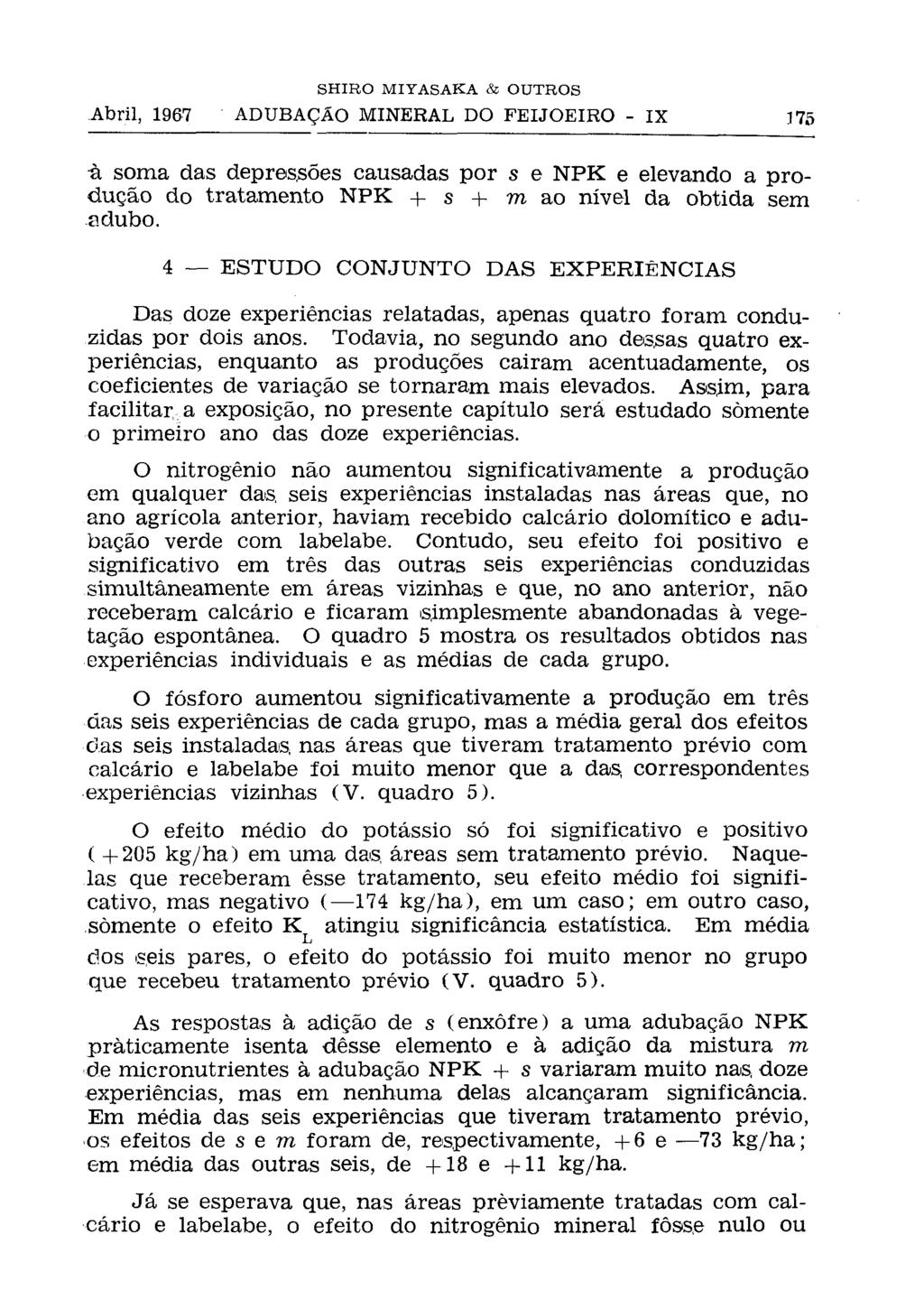 à soma das depressões causadas por s e NPK e elevando a produção do tratamento NPK + s + m ao nível da obtida sem adubo.