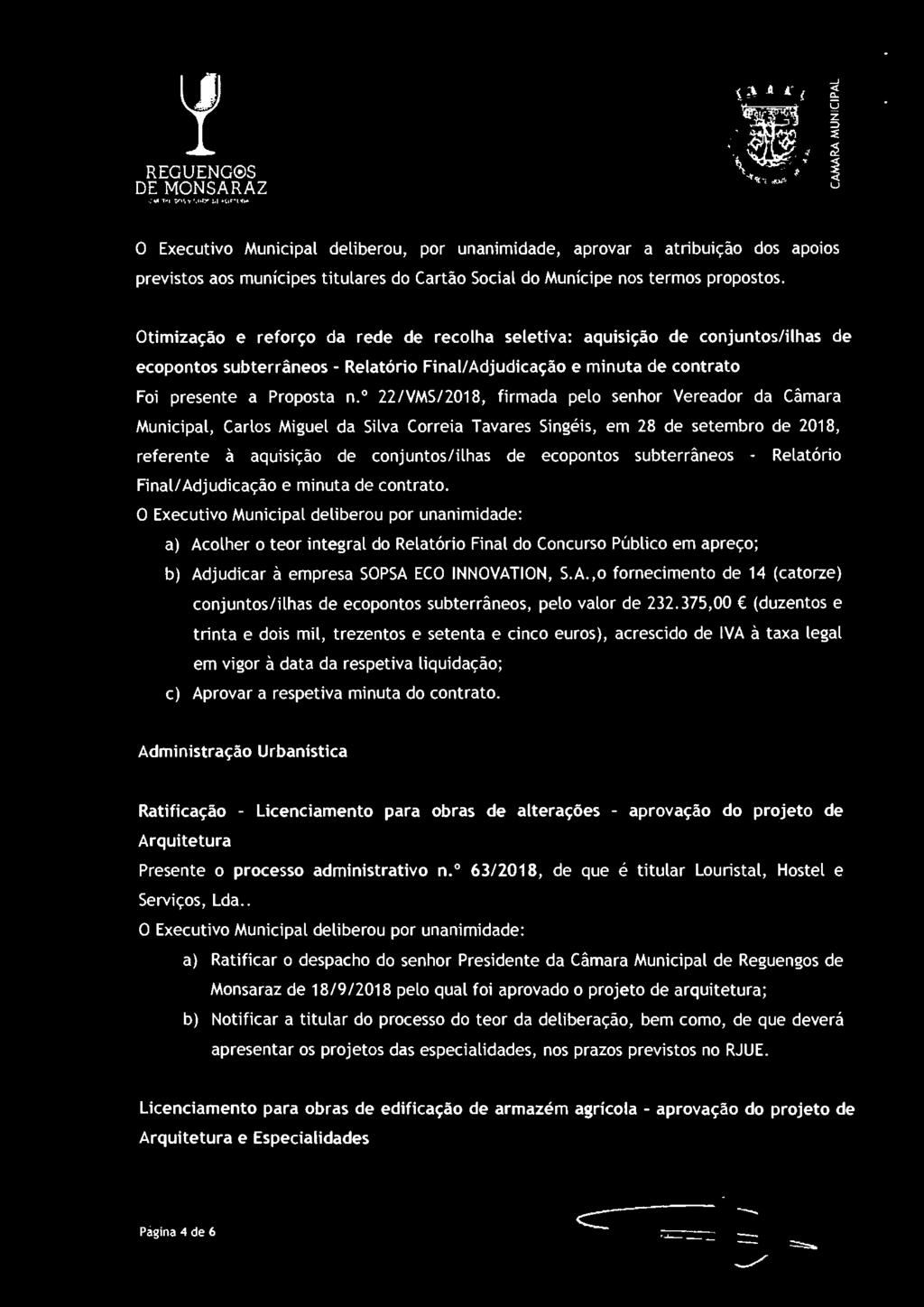 º 22/VMS/2018, firmada pelo senhor Vereador da Câmara Municipal, Carlos Miguel da Silva Correia Tavares Singéis, em 28 de setembro de 2018, referente à aquisição de conjuntos/ilhas de ecopontos