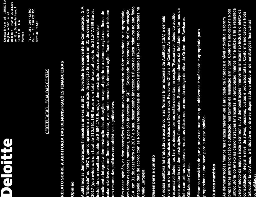 a aa S Deloitte & Associados, SROC S.A. i.øe101 Av. Eng. Duarte Pacheco, 7 1070-100 Lisboa Portugal Tei: 4- (351) 210 422 500 Fax: +(351) 210 427 950 www.