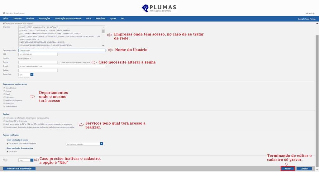 Depois de clicar em Incluir Usuário,o cliente irá incluir a(as) empresa(as) que o usuário terá acesso, logo em seguida irá informar os dados do mesmo sendo obrigatório o nome,