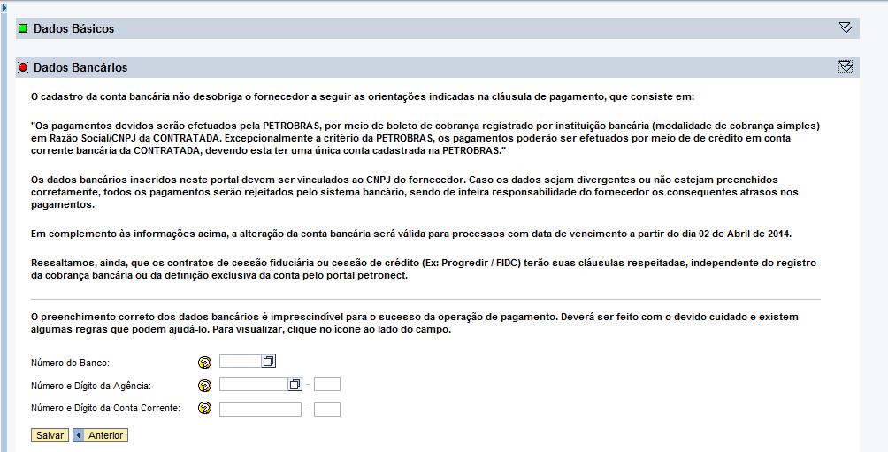 IV. Dados Bancários A próxima seção a ser preenchida é Dados Bancários. Nesta etapa o usuário deverá vinculados ao CNPJ da empresa fornecedora.