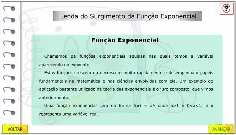 11. A função exponencial é apresentada, relacionando-a ao cálculo de juros, demonstrado que o cálculo de juros é uma das aplicações desta função. 12.