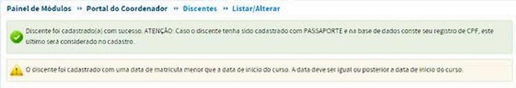 e cadastrar disciplinas nesse nível. Recomendamos que a data de matrícula dos discentes não seja anterior à data de início do Curso no nível em que o discente será matriculado.