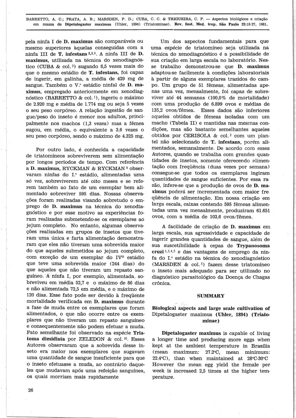 BARRETTO, A. C.; PRATA, A. R.; MÄRSDEN, P. D.; CUBA, C. C. & TRGUERA, C. P. - Aspectos biológicos e cìiaçáo em massa de Dipetalogaster maximus (Uhler, 1894) (Triatominae). Rev. nst.