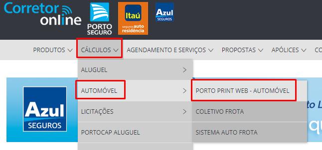 Contratação Avulsa Porto Seguro Acesse o site da cia Clique no Menu CÁLCULOS Clique em AUTOMÓVEL Clique em PORTO PRINT WEB AUTOMÓVEL Na nova aba que abrir