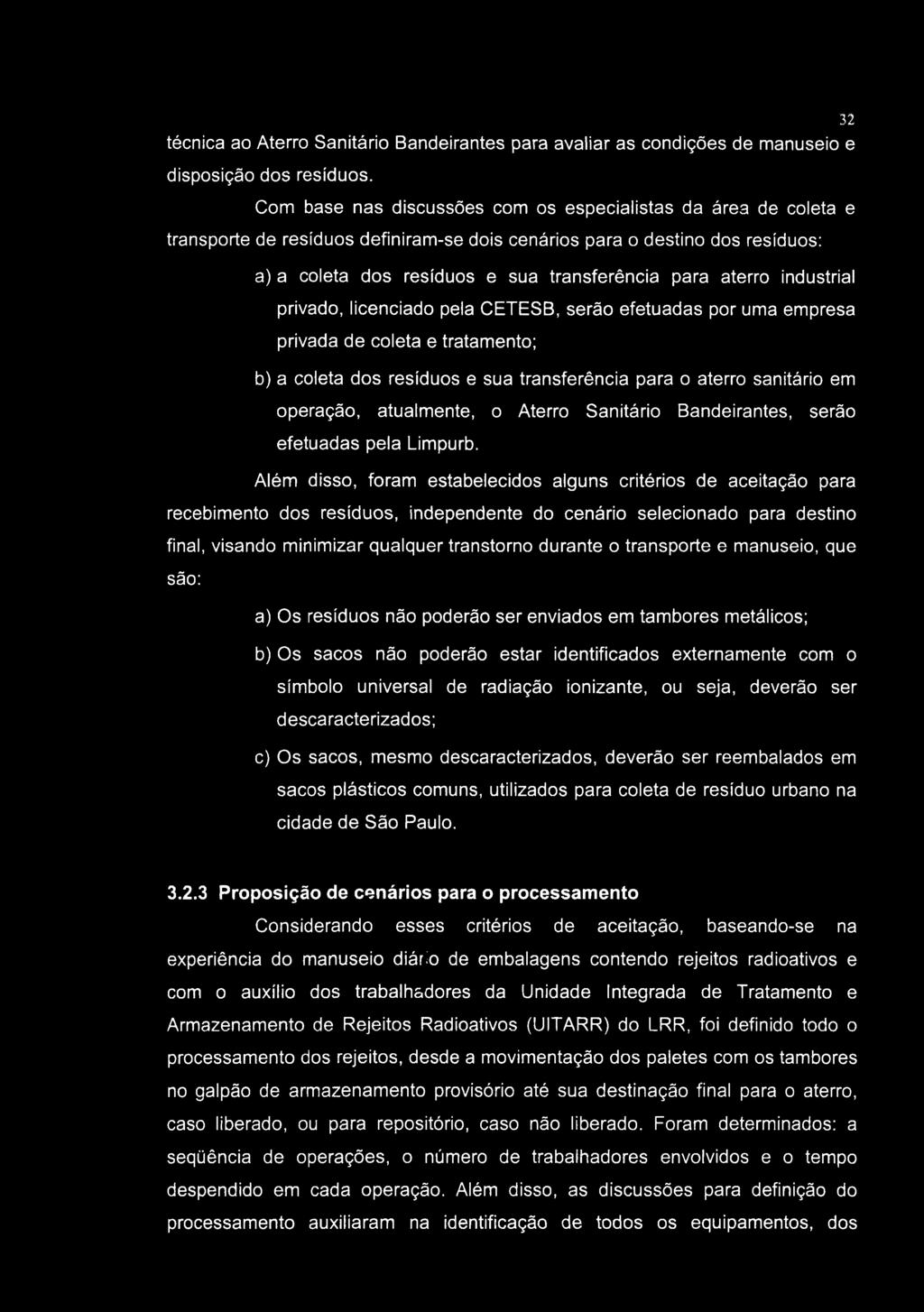 técnica ao Aterro Sanitário Bandeirantes para avaliar as condições de manuseio e disposição dos resíduos.